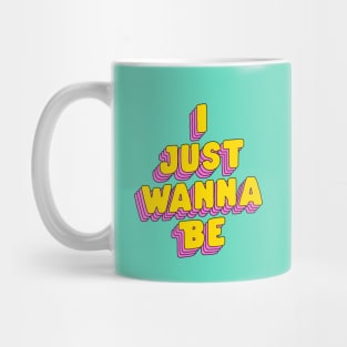 I Just Wanna Be by The Motivated Type in Green, Pink and Yellow Mug